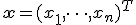 \mathbf{x} = (x_1, \dots, x_n)^T