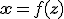 \mathbf{x} = f(\mathbf{z})