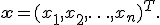 \mathbf{x}=(x_1,x_2,\ldots,x_n)^T.