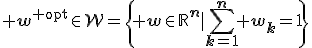 \mathbf w^{\mbox {opt}}~\in~\mathcal{W}~=~\{{\mathbf w}~\in~\mathbb{R}^{n}|\sum_{k=1}^n w_{k}~=~1\}