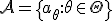 \mathcal{A} = \{a_\theta: \theta \in \Theta\}