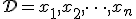 \mathcal{D} = {x_1, x_2, \dots, x_n}