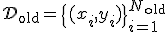 \mathcal{D}_{\text{old}} = \{(x_i, y_i)\}_{i=1}^{N_{\text{old}}}