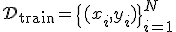 \mathcal{D}_{\text{train}} = \{(x_i, y_i)\}_{i=1}^{N}