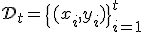 \mathcal{D}_t = \{(x_i,y_i)\}_{i=1}^{t}