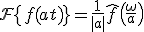 \mathcal{F}\{f(at)\} = \frac{1}{|a|}\hat{f}\!\left(\frac{\omega}{a}\right)