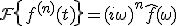 \mathcal{F}\{f^{(n)}(t)\} = (i\omega)^n \hat{f}(\omega)