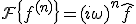 \mathcal{F}\{f^{(n)}\} = (i\omega)^n \hat{f}