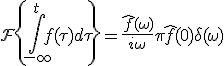 \mathcal{F}\left\{\int_{-\infty}^{t} f(\tau) d\tau\right\} = \frac{\hat{f}(\omega)}{i\omega} + \pi \hat{f}(0) \delta(\omega)