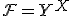 \mathcal{F}=Y^X