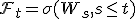 \mathcal{F}_t = \sigma(W_s, s \le t)