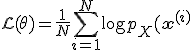 \mathcal{L}(\theta) = \frac{1}{N} \sum_{i=1}^N \log p_X(\mathbf{x}^{(i)}; \theta).