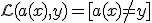 \mathcal{L}(a(x), y) = [a(x) \neq y]