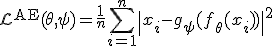 \mathcal{L}^{\text{AE}}(\theta, \psi) = \frac{1}{n} \sum_{i=1}^{n} \| x_i - g_\psi(f_\theta(x_i)) \|^2