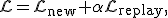 
\mathcal{L}=
\mathcal{L}_{\mathrm{new}}
+
\alpha\mathcal{L}_{\mathrm{replay}},
