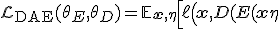 \mathcal{L}_{\text{DAE}}(\theta_E, \theta_D) = \mathbb{E}_{\mathbf{x}, \eta} \left[ \ell \left( \mathbf{x}, D(E(\mathbf{x} + \eta; \theta_E); \theta_D) \right) \right]