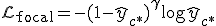 \mathcal{L}_{\text{focal}} = -(1-\hat{y}_{c^*})^\gamma \log \hat{y}_{c^*}