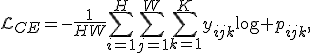 \mathcal{L}_{CE}=-\frac{1}{HW}\sum_{i=1}^{H}\sum_{j=1}^{W}\sum_{k=1}^{K}y_{ijk}\log p_{ijk},
