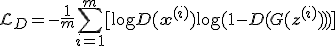 \mathcal{L}_D = -\frac{1}{m}\sum_{i=1}^m [\log D(\mathbf{x}^{(i)}) + \log(1 - D(G(\mathbf{z}^{(i)})))]