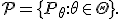 \mathcal{P}=\{P_\theta:\theta\in\Theta\}.