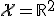 \mathcal{X} = \mathbb{R}^2