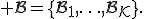 \mathcal B=\{B_1,\ldots,B_K\}.