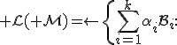 \mathcal L(\mathcal M)=\left\{\sum_{i=1}^{k}\alpha_iB_i:\;B_i\in\mathcal M,\ \alpha_i\in\mathbb R,\ k<\infty\right\},