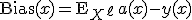 \mathrm{Bias}(x) = \mathrm{E}_{X^{\ell}}\, a(x) - y(x)