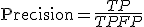 \mathrm{Precision} = \frac{TP}{TP + FP}