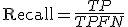 \mathrm{Recall} = \frac{TP}{TP + FN}