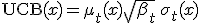 \mathrm{UCB}(x) = \mu_t(x) + \sqrt{\beta_t}\,\sigma_t(x)