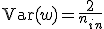 \mathrm{Var}(w) = \frac{2}{n_{in}}