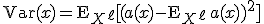 \mathrm{Var}(x) = \mathrm{E}_{X^{\ell}} [ (a(x) - \mathrm{E}_{X^{\ell}}\, a(x))^2 ]