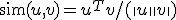 \mathrm{sim}(u, v) = u^{T}v / (\|u\|\|v\|)
