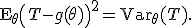 \mathsf{E}_\theta\left(T-g(\theta)\right)^2=\mathsf{Var}_\theta(T).