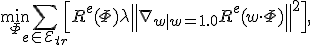 \min_{\Phi} \sum_{e \in \mathcal{E}_{tr}} \Big[ R^e(\Phi) + \lambda \left\| \nabla_{w \mid w=1.0} R^e(w \cdot \Phi) \right\|^2 \Big],