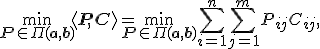 \min_{\mathbf{P} \in \Pi(\mathbf{a},\mathbf{b})} \langle \mathbf{P}, \mathbf{C} \rangle = \min_{\mathbf{P} \in \Pi(\mathbf{a},\mathbf{b})} \sum_{i=1}^{n} \sum_{j=1}^{m} P_{ij} C_{ij},