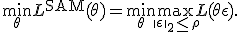 \min_{\theta} L^{\mathrm{SAM}}(\theta) = \min_{\theta} \max_{\|\epsilon\|_2 \le \rho} L(\theta + \epsilon).
