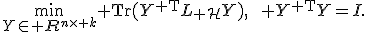 \min_{Y\in{\bf R}^{n\times k}}{\rm Tr}(Y^{\mathsf T}L_{\cal H}Y),\qquad Y^{\mathsf T}Y=I.