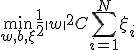 \min_{w,b,\xi} \frac{1}{2} \|w\|^2 + C \sum_{i=1}^N \xi_i