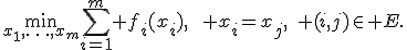 \min_{x_1,\ldots,x_m}\sum_{i=1}^m f_i(x_i),\qquad x_i=x_j,\quad (i,j)\in E.