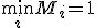 \min_i M_i = 1