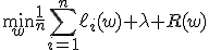 \min_w\frac1n\sum_{i=1}^n\ell_i(w)+\lambda R(w)