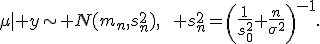 \mu\mid y\sim N(m_n,s_n^2),\qquad s_n^2=\left(\frac{1}{s_0^2}+\frac{n}{\sigma^2}\right)^{-1}.