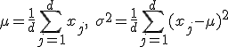 \mu = \frac{1}{d} \sum_{j=1}^d x_j, \quad \sigma^2 = \frac{1}{d} \sum_{j=1}^d (x_j - \mu)^2
