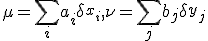\mu = \sum_i a_i \delta_{x_i}, \nu = \sum_j b_j \delta_{y_j}