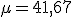 \mu = 41{,}67