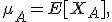 \mu_A=E[X_A],
