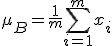 \mu_B = \frac{1}{m} \sum_{i=1}^m x_i