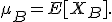 \mu_B=E[X_B].